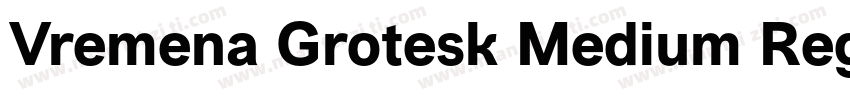 Vremena Grotesk Medium Regular字体转换